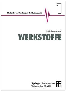 Werkstoffe (Werkstoffe und Bauelemente der Elektrotechnik, Band 1)