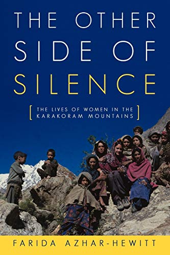 The Other Side of Silence: The Lives of Women in the Karakoram Mountains