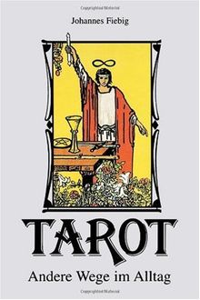 Tarot. Andere Wege im Alltag