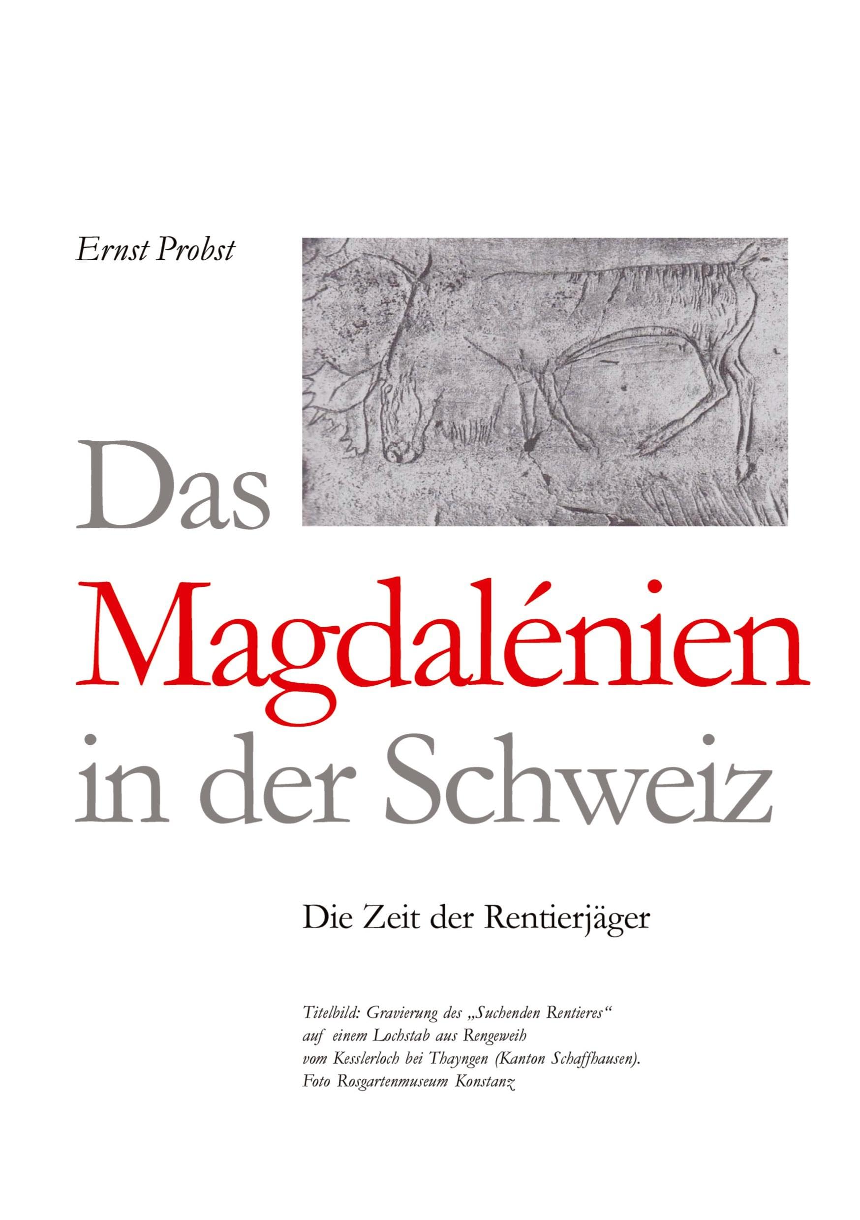 Das Magdalénien in der Schweiz: Die Zeit der Rentierjäger