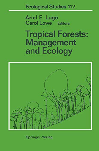 Tropical Forests: Management and Ecology: Management and Ecology (Ecological Studies) (Ecological Studies, 112, Band 112)