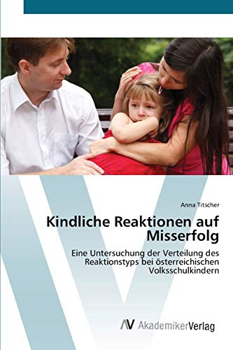 Kindliche Reaktionen auf Misserfolg: Eine Untersuchung der Verteilung des Reaktionstyps bei österreichischen Volksschulkindern