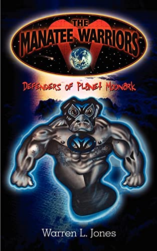 The Manatee Warriors: Defenders of Planet Moonark