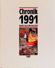 Chronik, Chronik 1991 (Chronik / Bibliothek des 20. Jahrhunderts. Tag für Tag in Wort und Bild)