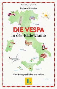 Die Vespa in der Badewanne - Lesevergnügen für den Urlaub. Eine Reisegeschichte aus Italien (Reiselektüre)