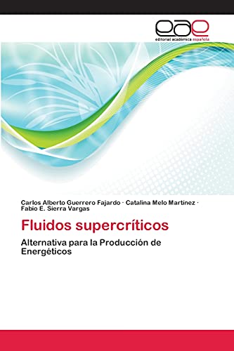 Fluidos supercríticos: Alternativa para la Producción de Energéticos