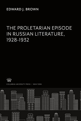 The Proletarian Episode in Russian Literature 1928-1932