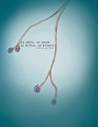 As Above, So Below; As Within, So Without: Color With Your Heart