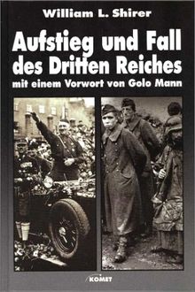 Aufstieg und Fall des Dritten Reiches. Mit einem Vorwort von Golo Mann.