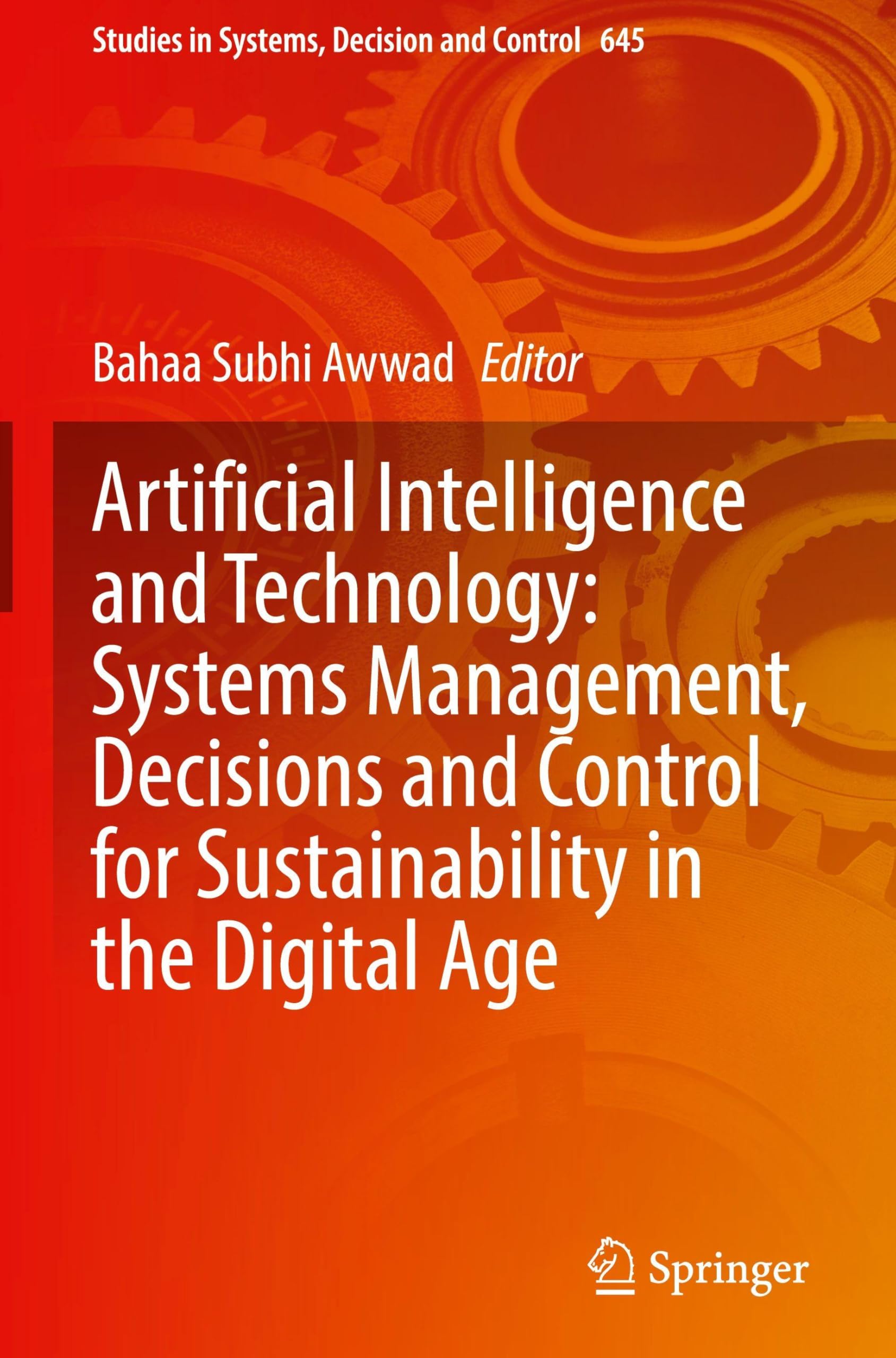 Artificial Intelligence and Technology: Systems Management, Decisions and Control for Sustainability in the Digital Age (Studies in Systems, Decision and Control, 645)