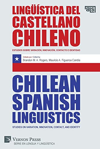 Lingüística del castellano chileno / Chilean Spanish Linguistics: Estudios sobre variación, innovación, contacto e identidad / Studies on variation, ... and identity (Language and Linguistics)