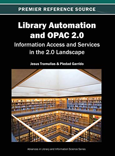Library Automation and OPAC 2.0: Information Access and Services in the 2.0 Landscape (Advances in Library and Information Science)