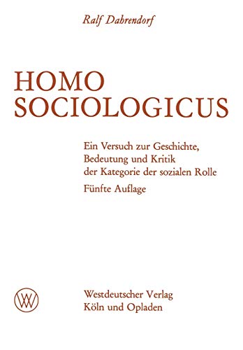 Homo Sociologicus (German Edition): Ein Versuch zur Geschichte, Bedeutung und Kritik der Kategorie der sozialen Rolle
