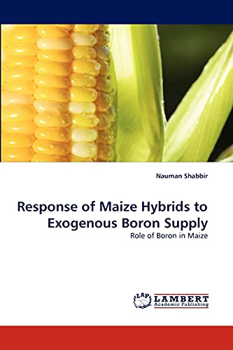 Response of Maize Hybrids to Exogenous Boron Supply: Role of Boron in Maize