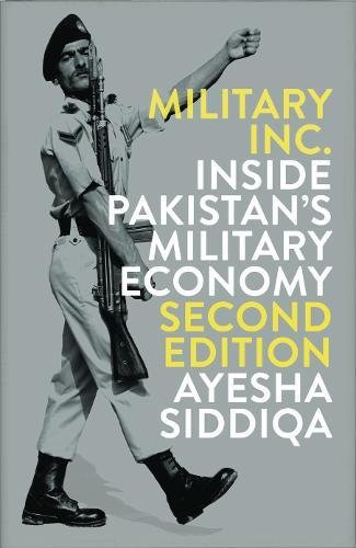 Ayesha Siddiqa Military Inc. - Second Edition, Inside Pakistan's Military Economy