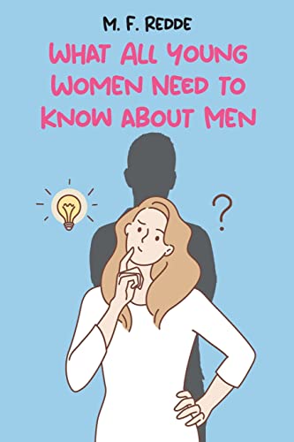 What All Young Women Need to Know about Men