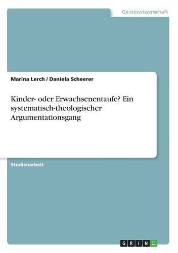 Kinder- oder Erwachsenentaufe? Ein systematisch-theologischer Argumentationsgang