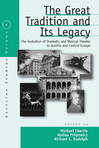 The Great Tradition and Its Legacy: The Evolution of Dramatic and Musical Theater in Austria and Central Europe (Austrian History, Culture, and Society)