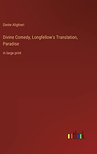 Divine Comedy, Longfellow's Translation, Paradise: in large print