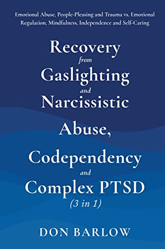 Don Barlow Recovery From Gaslighting & Narcissistic Abuse, Codependency & Complex Ptsd (3 In 1), Emotional Abuse, People-Pleasing And Trauma Vs. Emotional