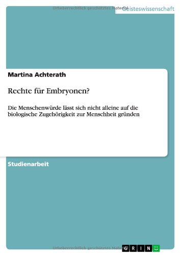 Rechte für Embryonen?: Die Menschenwürde lässt sich nicht alleine auf die biologische Zugehörigkeit zur Menschheit gründen