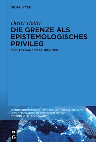 Die Grenze als epistemologisches Privileg: Mediterrane Erfahrungen (Diskussionspapiere, 120, Band 120)