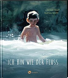 Ich bin wie der Fluss: Beeindruckendes Bilderbuch über die Kraft der Sprache