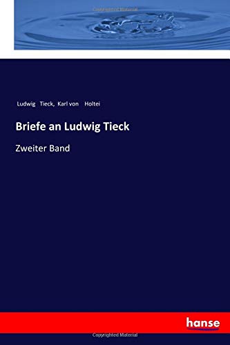 Briefe an Ludwig Tieck: Zweiter Band