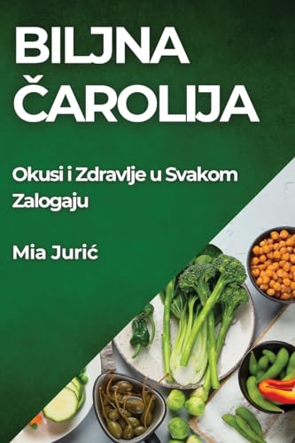 Biljna ¿arolija: Okusi i Zdravlje u Svakom Zalogaju