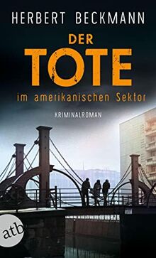 Der Tote im amerikanischen Sektor: Kriminalroman