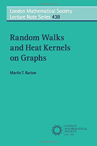 Random Walks and Heat Kernels on Graphs (London Mathematical Society Lecture Note Series, Band 438)