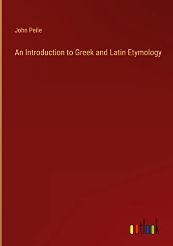 An Introduction to Greek and Latin Etymology
