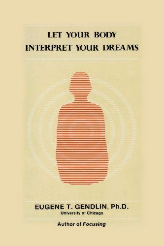 Gendlin, Eugene T. Let Your Body Interpret Your Dreams (P)