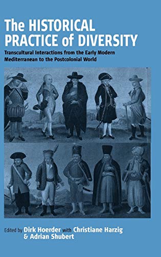 The Historical Practice of Diversity: Transcultural Interactions from the Early Modern Mediterranean to the Postcolonial World