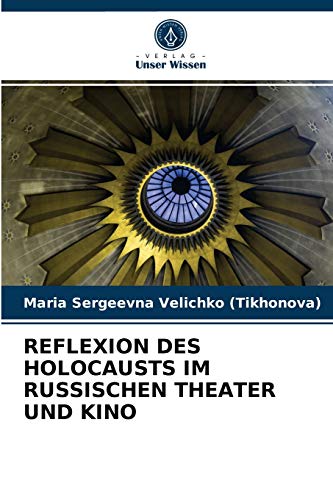 REFLEXION DES HOLOCAUSTS IM RUSSISCHEN THEATER UND KINO