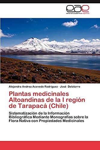 Plantas medicinales Altoandinas de la I región de Tarapacá (Chile): Sistematización de la Información Bibliográfica Mediante Monografías sobre la Flora Nativa con Propiedades Medicinales