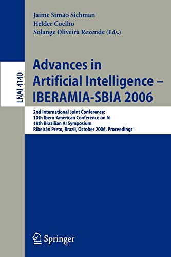Advances in Artificial Intelligence - IBERAMIA-SBIA 2006: 2nd International Joint Conference, 10th Ibero-American Conference on AI, 18th Brazilian AI ... Notes in Computer Science, 4140, Band 4140)