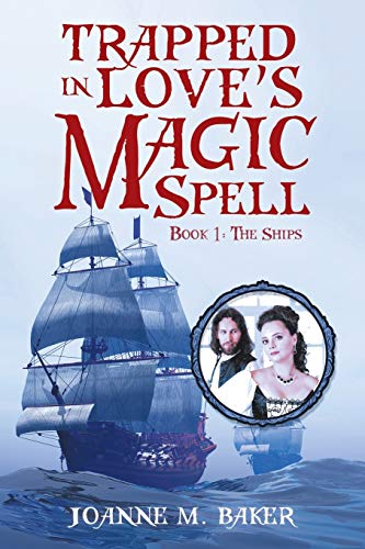 Trapped in Love’s Magic Spell: Book 1: The Ships