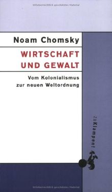 Wirtschaft und Gewalt: Vom Kolonialismus zur Neuen Weltordnung