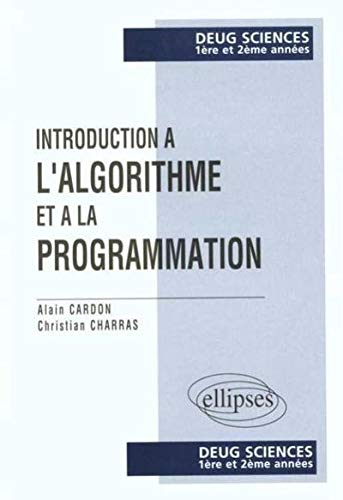 Introduction à L'algorithmique Et à La Programmation : Deug Sciences, 1ère Et 2ème Années, Mathématiques-informatique