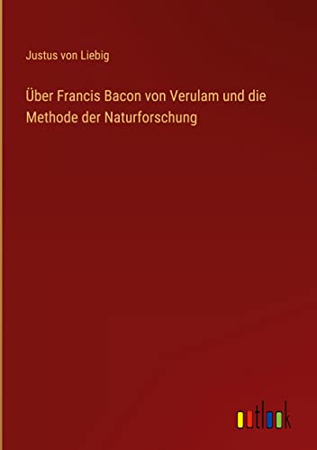 Über Francis Bacon von Verulam und die Methode der Naturforschung