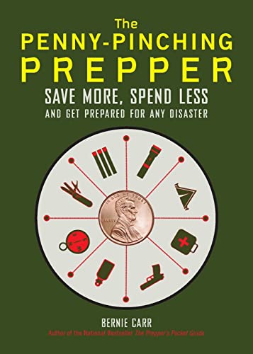 The Penny-Pinching Prepper: Save More, Spend Less and Get Prepared for Any Disaster
