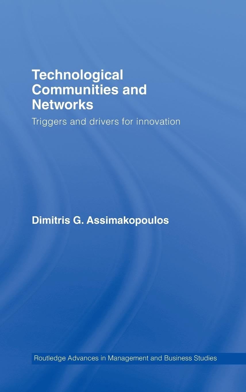 Technological Communities and Networks: Triggers and Drivers for Innovation (Routledge Studies in Business Organization And Networks, 32, Band 32)