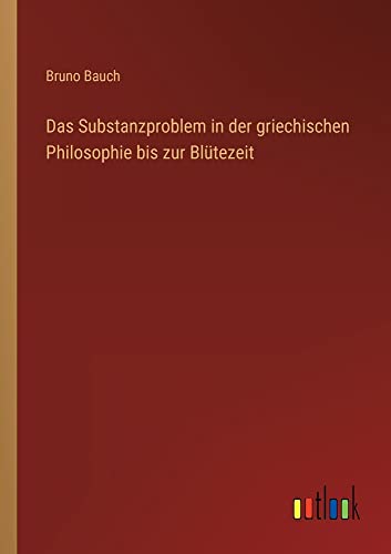 Das Substanzproblem in der griechischen Philosophie bis zur Blütezeit