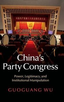 China's Party Congress: Power, Legitimacy, and Institutional Manipulation