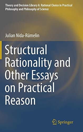 Structural Rationality and Other Essays on Practical Reason (Theory and Decision Library A:, Band 52)