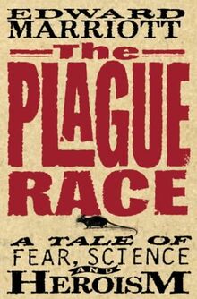 The Plague Race: A Tale of Fear, Science and Heroism