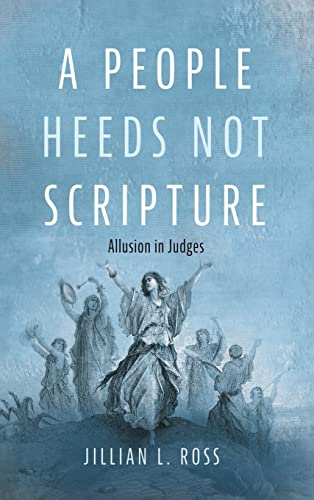 A People Heeds Not Scripture: Allusion in Judges