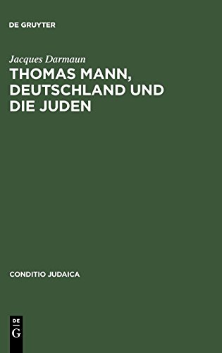 Thomas Mann, Deutschland und die Juden (Conditio Judaica, Band 40)