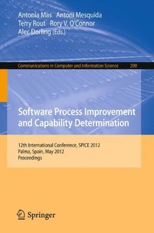 Software Process Improvement and Capability Determination: 12th International Conference, SPICE 2012, Palma de Mallorca, Spain, May 29-31, 2012. ... in Computer and Information Science)